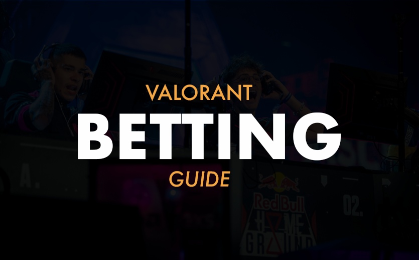 ESPORTS  BETTING: FULL VALORANT GUIDE